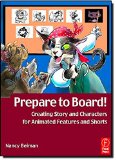 Prepare to Board! Creating Story and Characters for Animated  Features and Shorts
