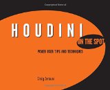 Houdini On the Spot: Time-Saving Tips and Shortcuts from the Pros (On The Spot {Series})