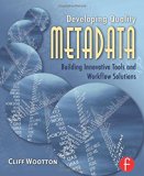Developing Quality Metadata: Building Innovative Tools and Workflow Solutions