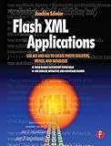 Flash XML Applications: Use AS2 and AS3 to Create Photo Galleries, Menus, and Databases