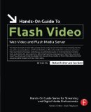 Hands-On Guide to Flash Video: Web Video and Flash Media Server (Hands-On Guide Series)