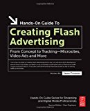 Creating Flash Advertising: From Concept to Tracking - Microsites, Video Ads and More (Hands-On Guide Series)