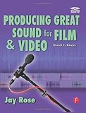 Producing Great Sound for Film and Video