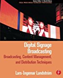 Digital Signage Broadcasting: Broadcasting, Content Management, and Distribution Techniques (Focal Press Media Technology Professional Series)
