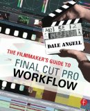 The Filmmaker's Guide to Final Cut Pro Workflow