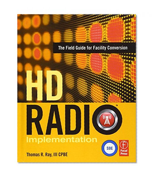 HD Radio Implementation: The Field Guide for Facility Conversion