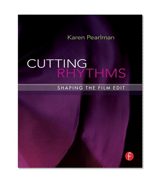 Cutting Rhythms: Shaping the Film Edit
