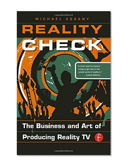 Reality Check: The Business and Art of Producing Reality TV