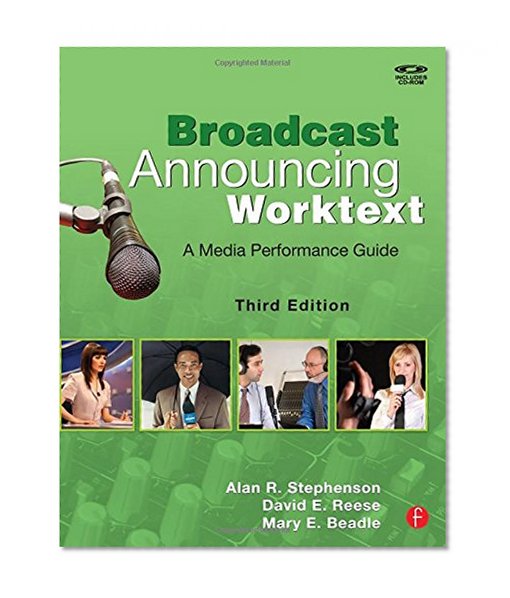 Broadcast Announcing Worktext, Third Edition: A Media Performance Guide