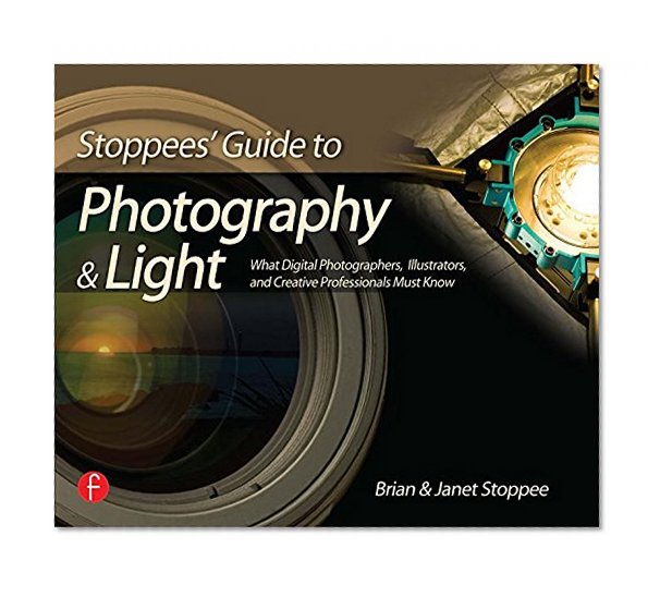 Stoppees' Guide to Photography and Light: What Digital Photographers, Illustrators, and Creative Professionals Must Know