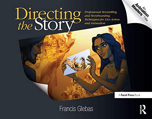 Book Cover Directing the Story: Professional Storytelling and Storyboarding Techniques for Live Action and Animation