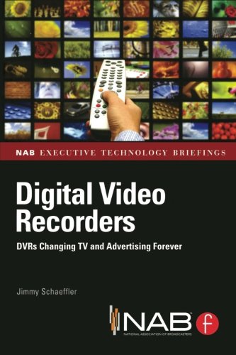 Digital Video Recorders: DVRs Changing TV and Advertising Forever (Nab Executive Technology Briefings)