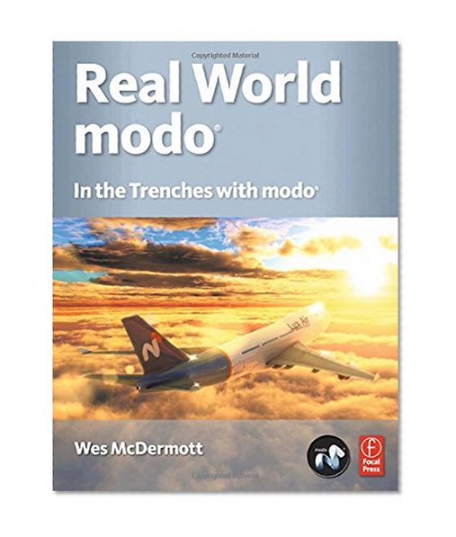 Real World modo: The Authorized Guide: In the Trenches with modo