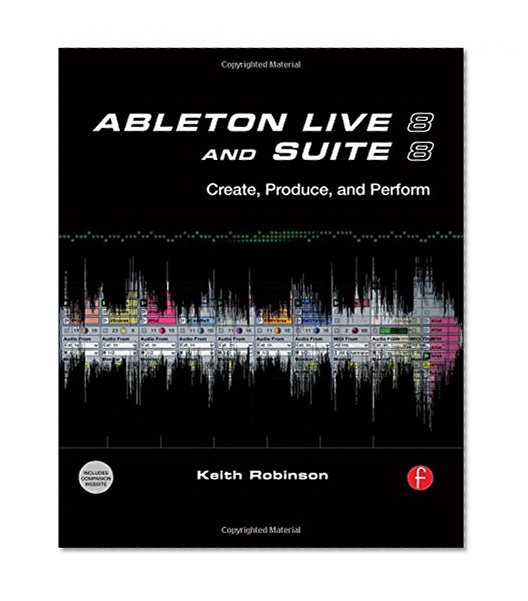 Ableton Live 8 and Suite 8: Create, Produce, Perform