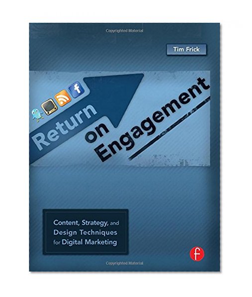 Return on Engagement: Content, Strategy, and Design Techniques for Digital Marketing