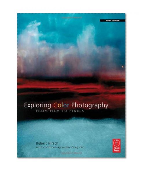Exploring Color Photography Fifth Edition: From Film to Pixels