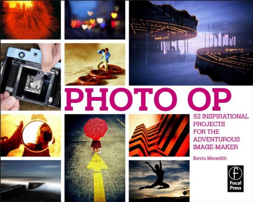 Photo Op: 52 Inspirational Projects for the Adventurous Image-maker