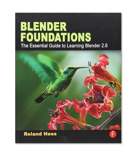 Blender Foundations: The Essential Guide to Learning Blender 2.6