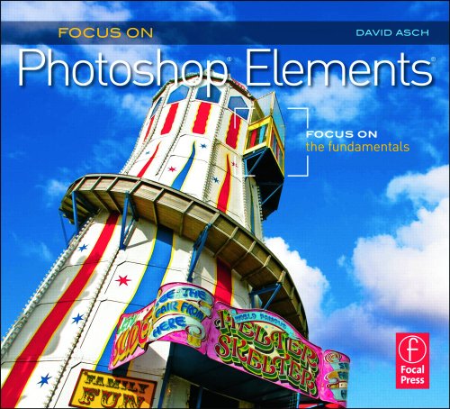 Focus On Photoshop Elements: Focus on the Fundamentals (Focus On Series)