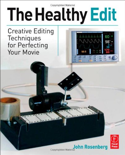 The Healthy Edit: Creative Editing Techniques for Perfecting Your Movie