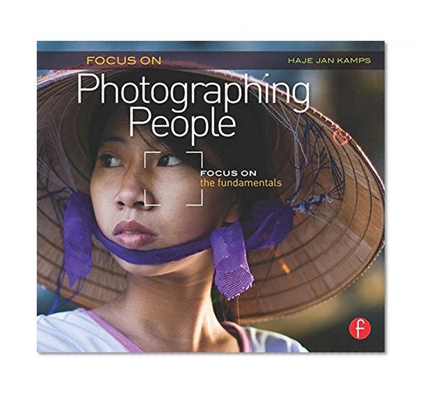Focus On Photographing People: Focus on the Fundamentals (Focus On Series) (The Focus On Series)