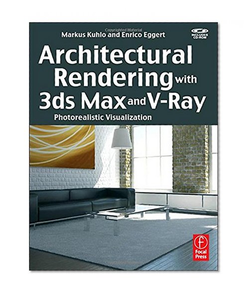 Architectural Rendering with 3ds Max and V-Ray: Photorealistic Visualization