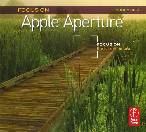 Focus On Apple Aperture: Focus on the Fundamentals (Focus On Series) (The Focus On Series)