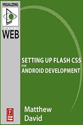 Book Cover Flash Mobile: Setting up Flash CS5 for Android Development (Visualizing the Web)