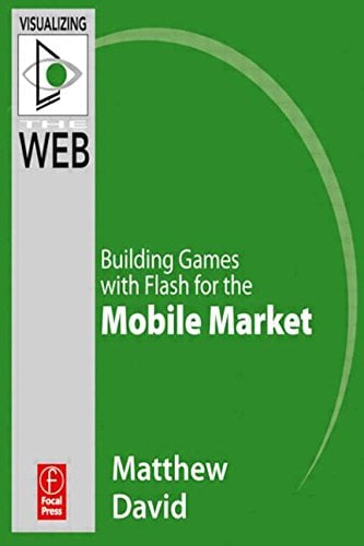 Book Cover Flash Mobile: Building Games with Flash for the Android OS (Visualizing the Web)