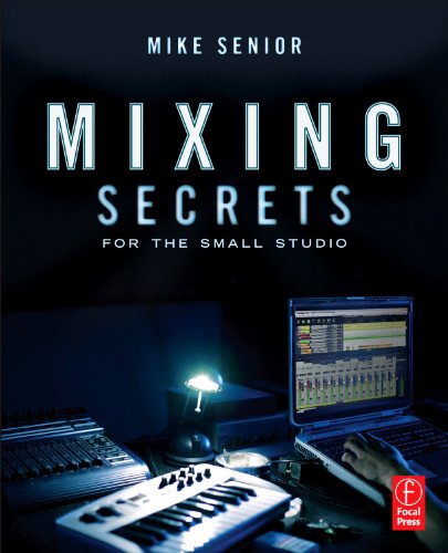 Mixing Secrets for the Small Studio (Sound On Sound Presents...)