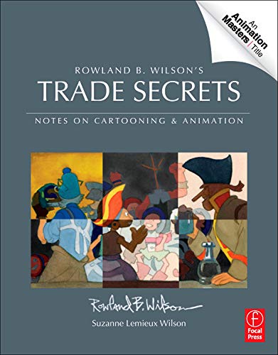 Rowland B. Wilson's Trade Secrets: Notes on Cartooning and Animation (Animation Masters Title)