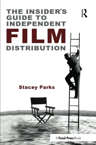 The Insider's Guide to Independent Film Distribution