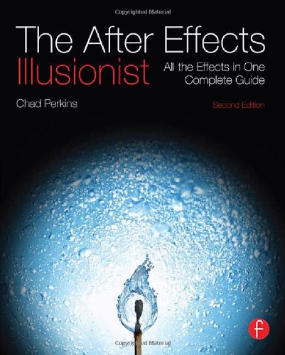 The After Effects Illusionist: All the Effects in One Complete Guide
