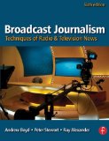 Broadcast Journalism: Techniques of Radio and Television News