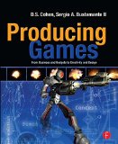 Producing Games: From Business and Budgets to Creativity and Design
