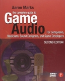 The Complete Guide to Game Audio: For Composers, Musicians, Sound Designers, Game Developers (Gama Network Series)