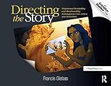Directing the Story: Professional Storytelling and Storyboarding Techniques for Live Action and Animation