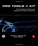 Pro Tools 8 Kit: The complete professional workflow for music production