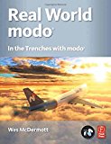 Real World modo: The Authorized Guide: In the Trenches with modo