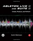 Ableton Live 8 and Suite 8: Create, Produce, Perform