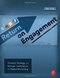 Return on Engagement: Content, Strategy, and Design Techniques for Digital Marketing
