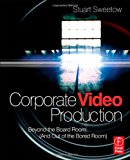 Corporate Video Production: Beyond the Board Room (And OUT of the Bored Room)