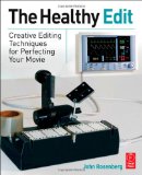 The Healthy Edit: Creative Editing Techniques for Perfecting Your Movie