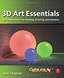 3D Art Essentials: The Fundamentals of 3D Modeling, Texturing, and Animation