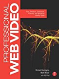 Professional Web Video: Plan, Produce, Distribute, Promote, and Monetize Quality Video