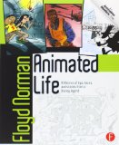 Animated Life: A Lifetime of tips, tricks, techniques and stories from an animation Legend (Animation Masters)