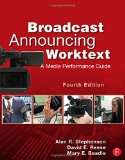 Broadcast Announcing Worktext, Fourth Edition: A Media Performance Guide