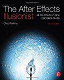 The After Effects Illusionist: All the Effects in One Complete Guide