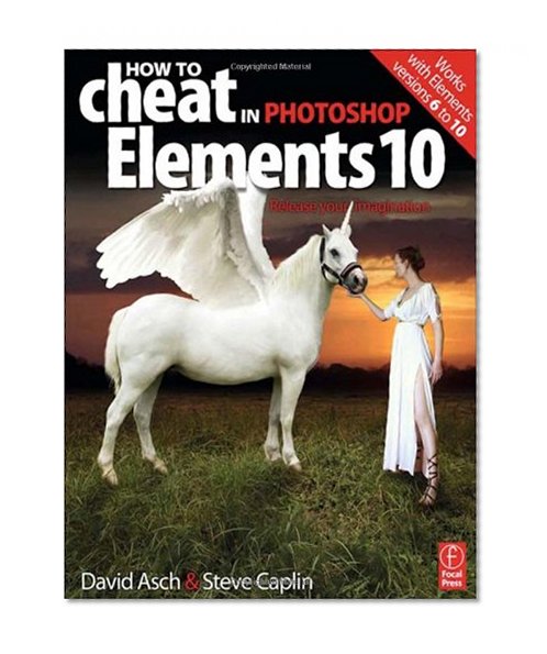 How to Cheat in Photoshop Elements 10: Release Your Imagination