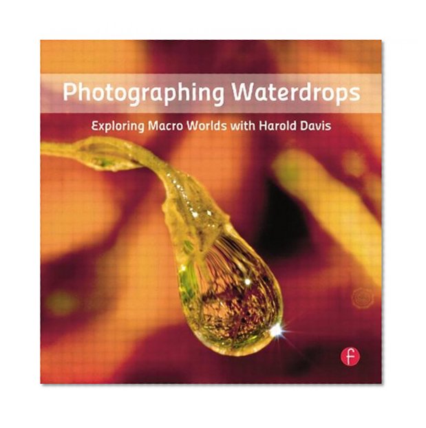 Photographing Waterdrops: Exploring Macro Worlds with Harold Davis